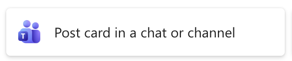 Screenshot showing Post card in a chat or channel Teams action selection